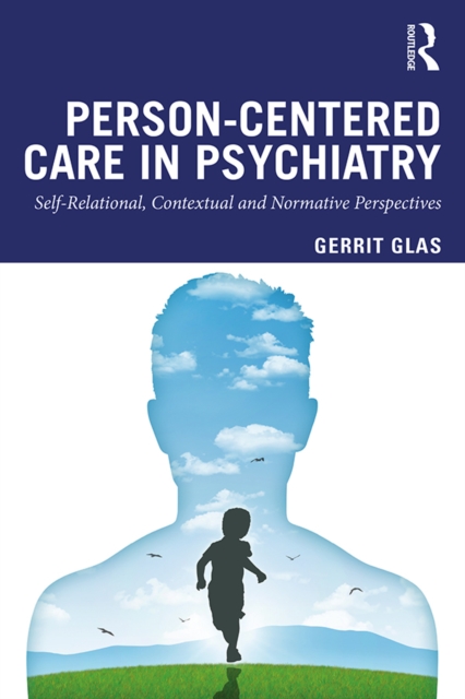 Person-Centred Care in Psychiatry : Self-Relational, Contextual and Normative Perspectives, PDF eBook