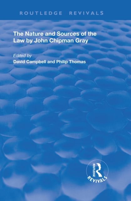 The Nature and Sources of the Law by John Chipman Gray, PDF eBook