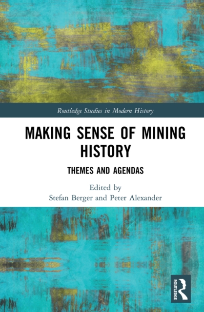 Making Sense of Mining History : Themes and Agendas, PDF eBook