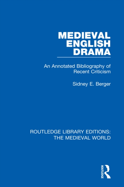 Medieval English Drama : An Annotated Bibliography of Recent Criticism, EPUB eBook