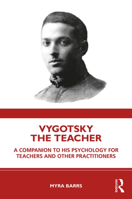 Vygotsky the Teacher : A Companion to his Psychology for Teachers and Other Practitioners, EPUB eBook