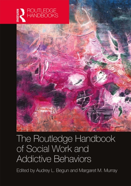 The Routledge Handbook of Social Work and Addictive Behaviors, EPUB eBook