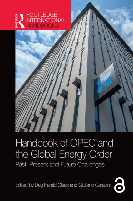Handbook of OPEC and the Global Energy Order : Past, Present and Future Challenges, EPUB eBook