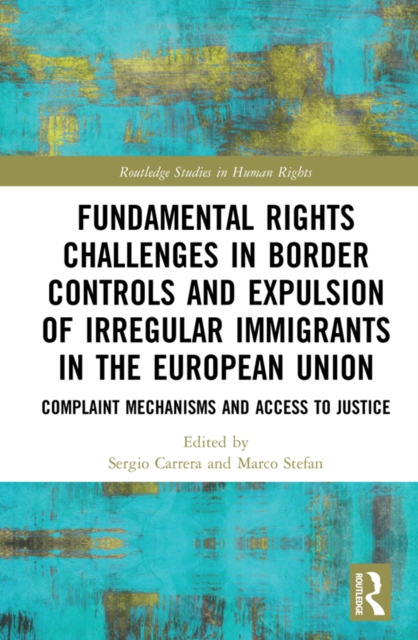 Fundamental Rights Challenges in Border Controls and Expulsion of Irregular Immigrants in the European Union : Complaint Mechanisms and Access to Justice, EPUB eBook