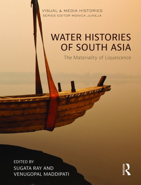 Water Histories of South Asia : The Materiality of Liquescence, EPUB eBook