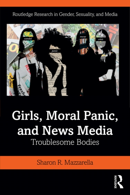 Girls, Moral Panic and News Media : Troublesome Bodies, EPUB eBook