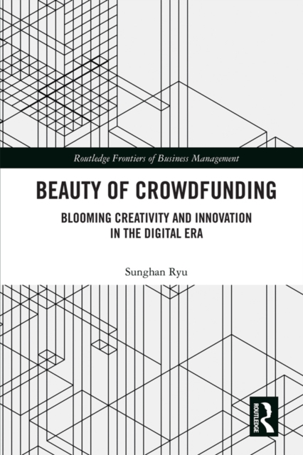 Beauty of Crowdfunding : Blooming Creativity and Innovation in the Digital Era, EPUB eBook