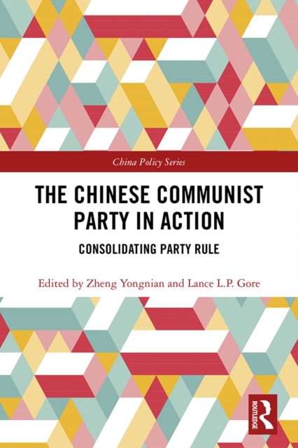 The Chinese Communist Party in Action : Consolidating Party Rule, PDF eBook