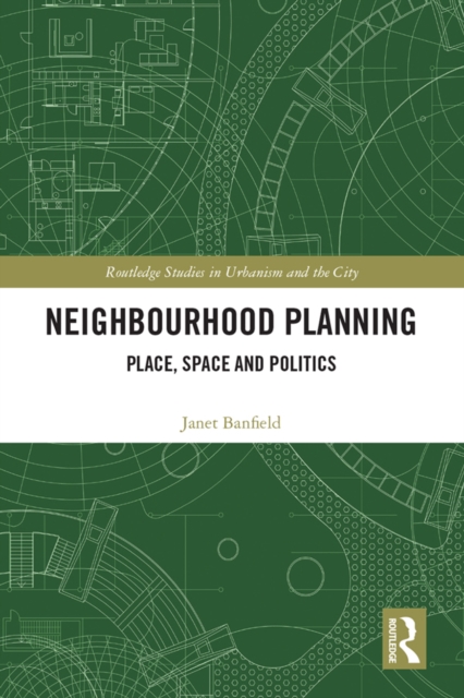 Neighbourhood Planning : Place, Space and Politics, PDF eBook