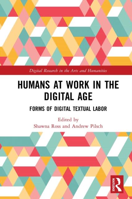 Humans at Work in the Digital Age : Forms of Digital Textual Labor, PDF eBook