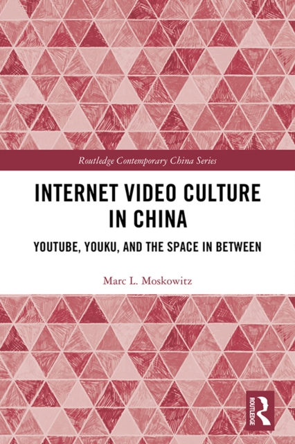 Internet Video Culture in China : YouTube, Youku, and the Space in Between, PDF eBook