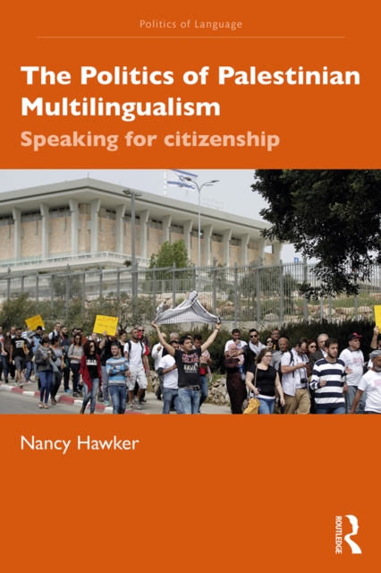 The Politics of Palestinian Multilingualism : Speaking for Citizenship, PDF eBook