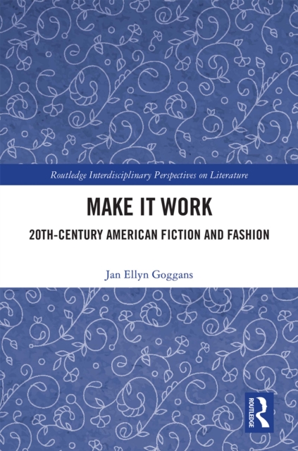 Make it Work : 20th Century American Fiction and Fashion, PDF eBook