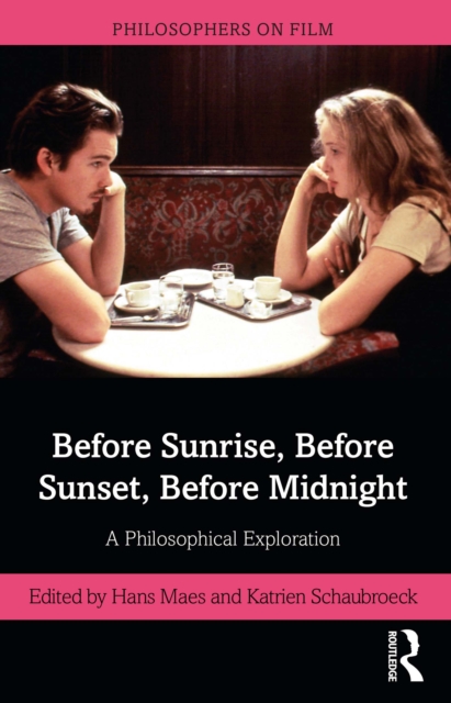 Before Sunrise, Before Sunset, Before Midnight : A Philosophical Exploration, PDF eBook