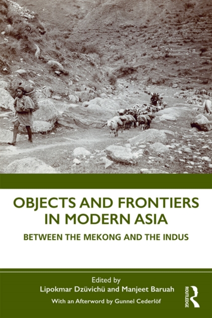 Objects and Frontiers in Modern Asia : Between the Mekong and the Indus, PDF eBook