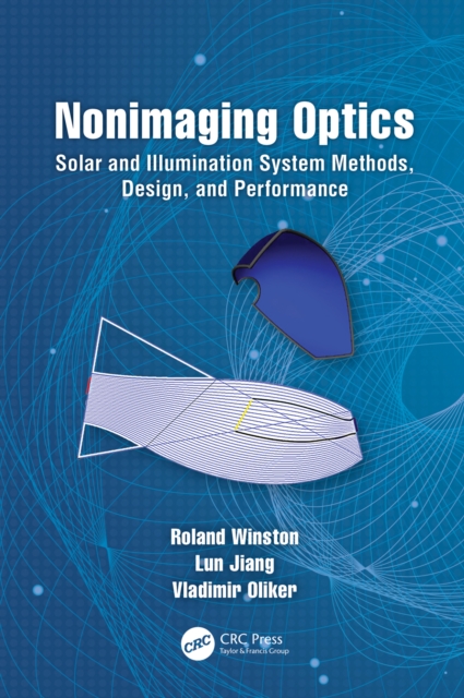 Nonimaging Optics : Solar and Illumination System Methods, Design, and Performance, EPUB eBook
