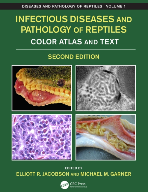 Infectious Diseases and Pathology of Reptiles : Color Atlas and Text, Diseases and Pathology of Reptiles Volume 1, EPUB eBook