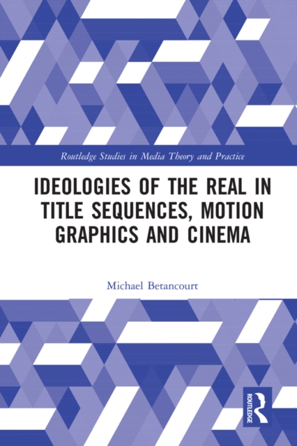 Ideologies of the Real in Title Sequences, Motion Graphics and Cinema, EPUB eBook