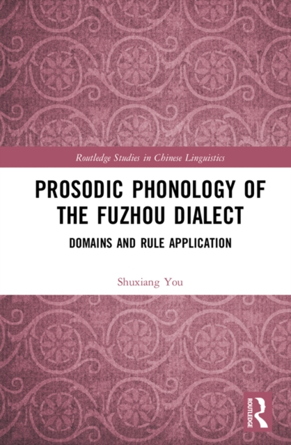 Prosodic Phonology of the Fuzhou Dialect : Domains and Rule Application, EPUB eBook