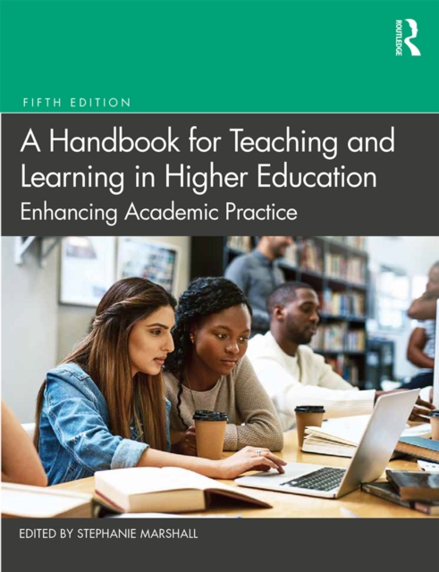 A Handbook for Teaching and Learning in Higher Education : Enhancing Academic Practice, EPUB eBook