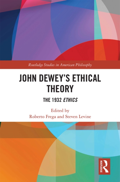 John Dewey's Ethical Theory : The 1932 Ethics, EPUB eBook