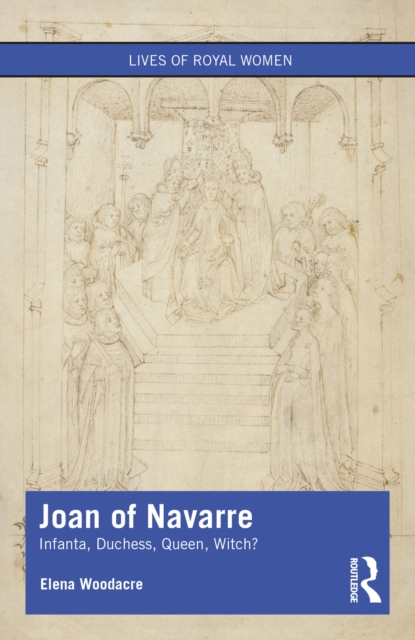 Joan of Navarre : Infanta, Duchess, Queen, Witch?, EPUB eBook