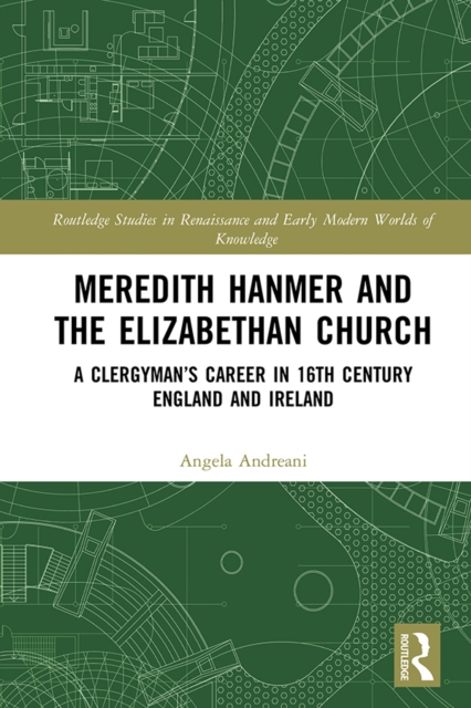 Meredith Hanmer and the Elizabethan Church : A Clergyman’s Career in 16th Century England and Ireland, EPUB eBook