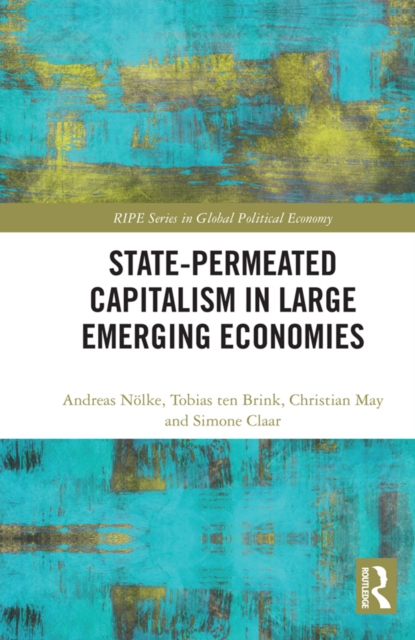 State-permeated Capitalism in Large Emerging Economies, EPUB eBook