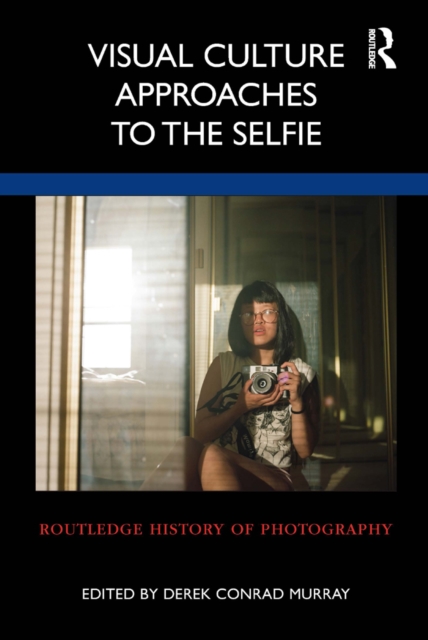 Visual Culture Approaches to the Selfie, PDF eBook