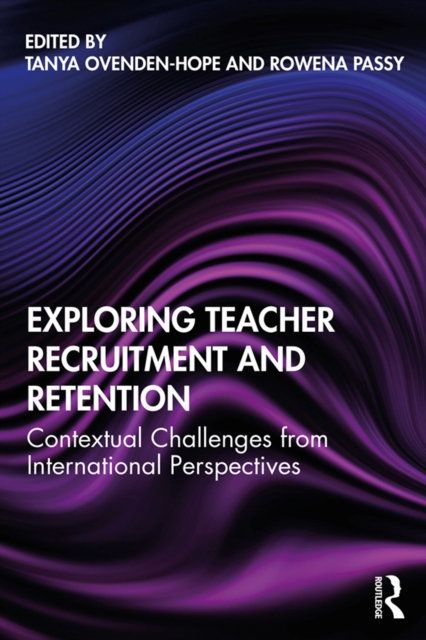 Exploring Teacher Recruitment and Retention : Contextual Challenges from International Perspectives, PDF eBook