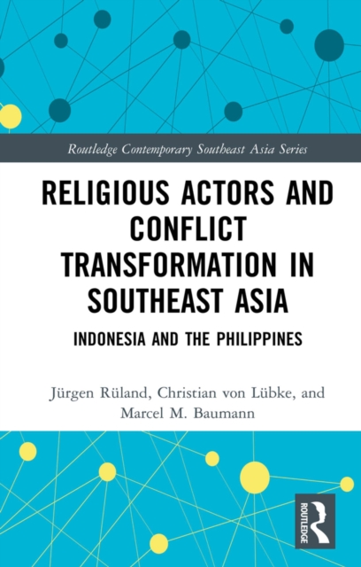 Religious Actors and Conflict Transformation in Southeast Asia : Indonesia and the Philippines, PDF eBook