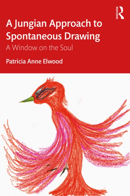 A Jungian Approach to Spontaneous Drawing : A Window on the Soul, PDF eBook