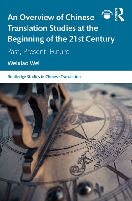 An Overview of Chinese Translation Studies at the Beginning of the 21st Century : Past, Present, Future, PDF eBook