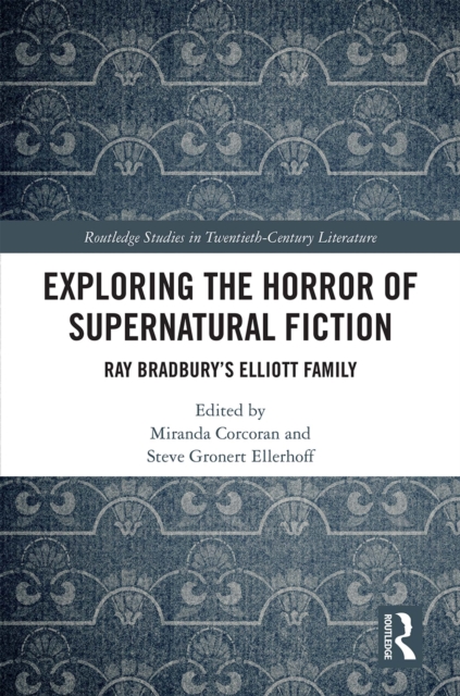 Exploring the Horror of Supernatural Fiction : Ray Bradbury’s Elliott Family, PDF eBook