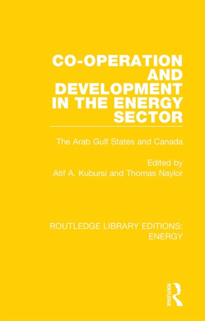 Co-operation and Development in the Energy Sector : The Arab Gulf States and Canada, PDF eBook