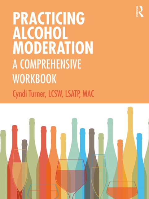 Practicing Alcohol Moderation : A Comprehensive Workbook, PDF eBook