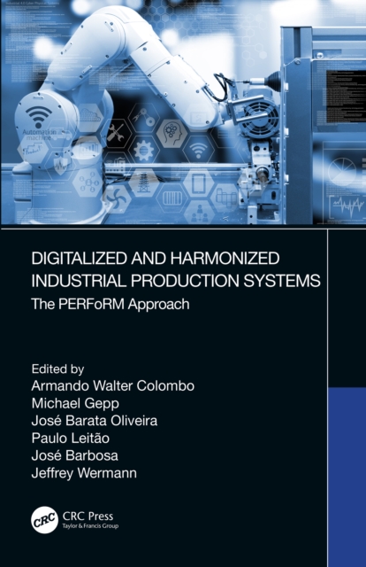 Digitalized and Harmonized Industrial Production Systems : The PERFoRM Approach, EPUB eBook