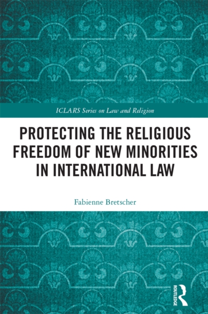 Protecting the Religious Freedom of New Minorities in International Law, EPUB eBook