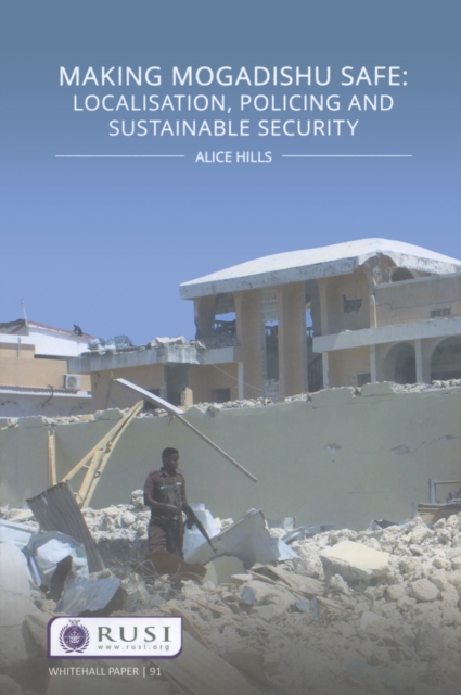 Making Mogadishu Safe : Localisation, Policing and Sustainable Security, EPUB eBook