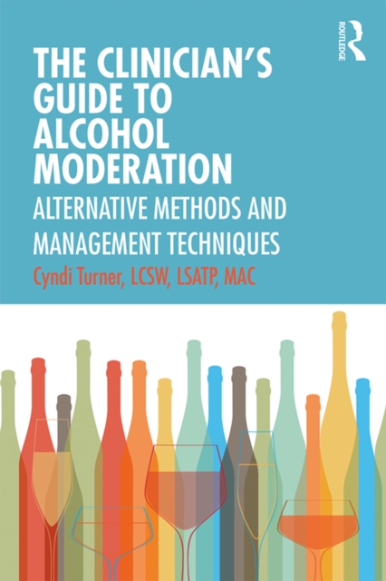 The Clinician's Guide to Alcohol Moderation : Alternative Methods and Management Techniques, EPUB eBook