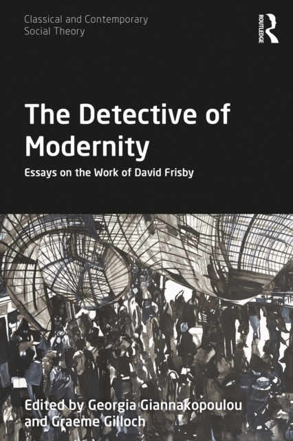 The Detective of Modernity : Essays on the Work of David Frisby, EPUB eBook