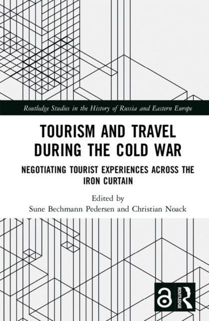 Tourism and Travel during the Cold War : Negotiating Tourist Experiences across the Iron Curtain, EPUB eBook