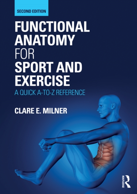 Functional Anatomy for Sport and Exercise : A Quick A-to-Z Reference, EPUB eBook