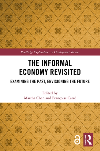 The Informal Economy Revisited : Examining the Past, Envisioning the Future, EPUB eBook