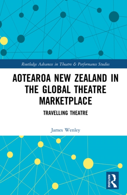 Aotearoa New Zealand in the Global Theatre Marketplace : Travelling Theatre, PDF eBook