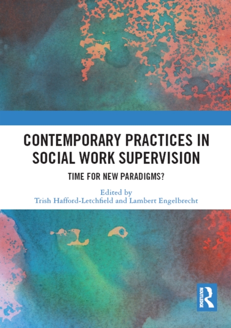 Contemporary Practices in Social Work Supervision : Time for New Paradigms?, PDF eBook