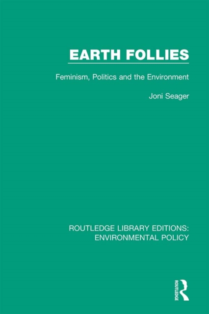 Earth Follies : Feminism, Politics and the Environment, PDF eBook
