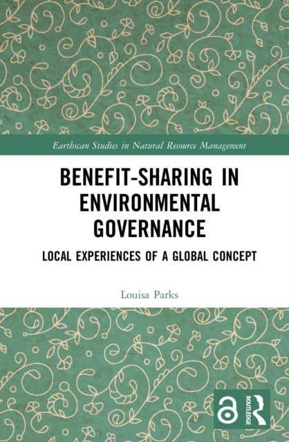 Benefit-sharing in Environmental Governance : Local Experiences of a Global Concept, EPUB eBook