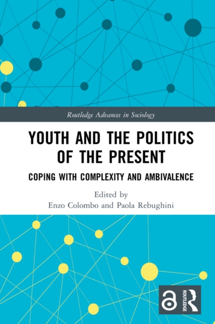 Youth and the Politics of the Present : Coping with Complexity and Ambivalence, EPUB eBook