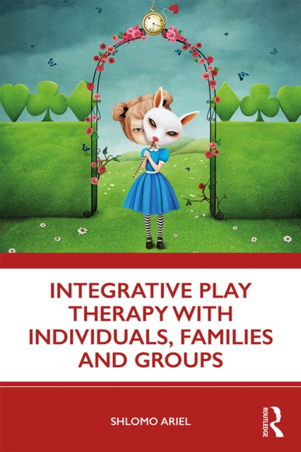 Integrative Play Therapy with Individuals, Families and Groups, EPUB eBook